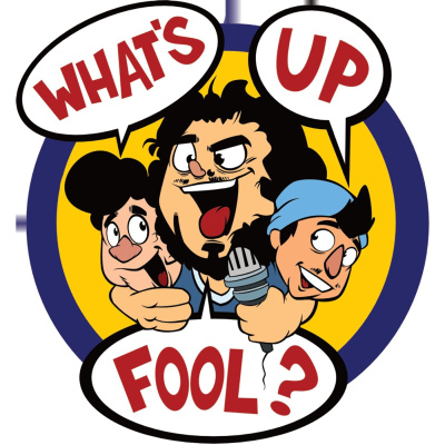 Whats Up Fool? Podcast