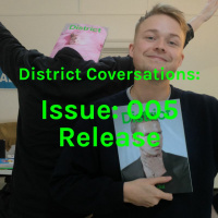 District Issue 005 Launch Special Podcast