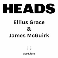 HEADS: Ellius Grace amp James McGuirk