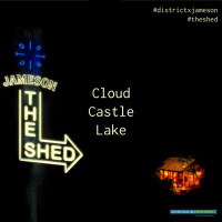 District x Jameson: The Shed (Episode 3 - Cloud Castle Lake)