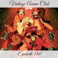 Episode 180 - A Christmas Miracle (Tokyo Godfathers)