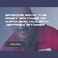 Episode #272: The First Writings of Napoleon Hill with Jeffrey Gitomer