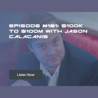 Episode #181: $100K to $100M with Jason Calacanis