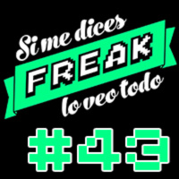 Si me dices freak, lo veo todo 43: Nuestras Mierdas vol.2