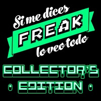 Si me dices freak, lo veo todo: collectors edition 2023