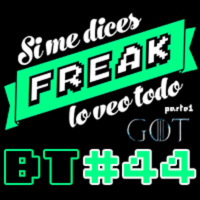 Si me dices Freak Bonus Track 44: Juego de tronos T8 (1-3)