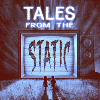 Tales From The Static