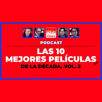 Podcast de Cine PREMIERE #246 – Mejores películas de la década, vol. 2