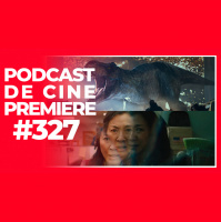 Podcast de Cine PREMIERE #327 – Jurassic World, Mejores películas en HBO Max