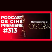 Podcast de Cine PREMIERE #313 – Nominaciones al Óscar