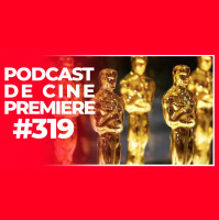 Podcast de Cine PREMIERE #319 – Óscar 2022