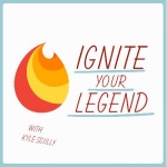 Ignite Your Legend: Inspire|motivate|empower
