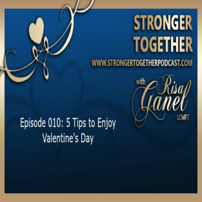 Stronger Together With Risa Ganel, Lcmft | Weekly Inspiration To Strengthen Yourself Emotionally, Physically And In Your Most