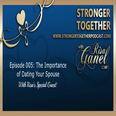 Stronger Together With Risa Ganel, Lcmft | Weekly Inspiration To Strengthen Yourself Emotionally, Physically And In Your Most