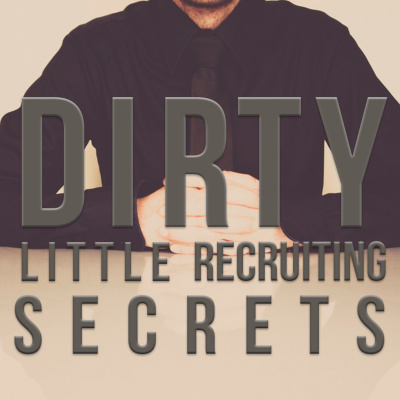 Dirty Little Recruiting Secrets