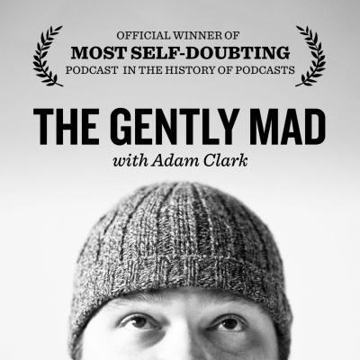 The Gently Mad: Life, Business  Entrepreneurship Without The Bs