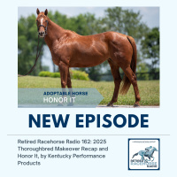 2025 Thoroughbred Makeover Recap and Honor It by Kentucky Performance Products - Retired Racehorse Radio