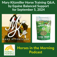 Mary Kitzmiller Horse Training QA, by Equine Balanced Support for September 5, 2024 - HORSES IN THE MORNING