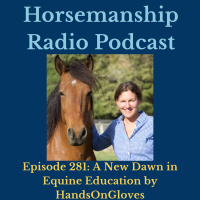 281: A New Dawn in Equine Education by HandsOnGloves - Horsemanship Radio