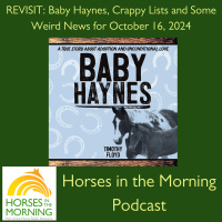 REVISIT: Baby Haynes, Crappy Lists and Some Weird News for October 16, 2024 - HORSES IN THE MORNING