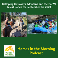 Galloping Getaways: Montana and the Bar W Guest Ranch for September 24, 2024 - HORSES IN THE MORNING