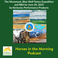 The Movement, Blue Wolf Totem Expedition and RBA for June 20, 2025 by Kentucky Performance Products - HORSES IN THE MORNING
