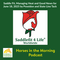 Saddle Fit, Managing Heat and Good News for June 18, 2025 by Poseidon and State Line Tack - HORSES IN THE MORNING