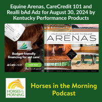 HITM for August 30, 2024: Equine Arenas, CareCredit 101 and Realli bAd Adz by Kentucky Performance Products