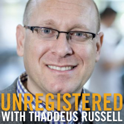 Unregistered With Thaddeus Russell