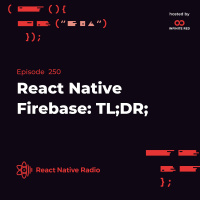 RNR 250 - React Native Firebase: TLDR