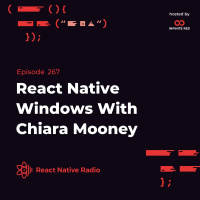RNR 267 - React Native Windows With Chiara Mooney
