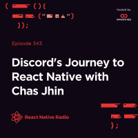 RNR 343 - Discords Journey to React Native with Chas Jhin