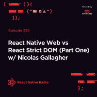 RNR 339 - RN Web vs React Strict DOM (Pt 1) w/ Nicolas Gallagher