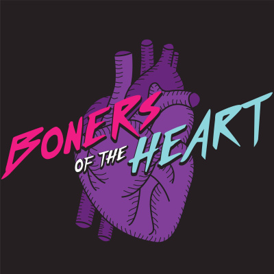 Boners Of The Heart Podcast