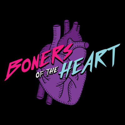 Boners Of The Heart Podcast