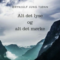 Brynjulf Jung Tjønn om Alt det lyse og alt det mørke