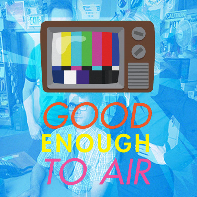 Good Enough To Air