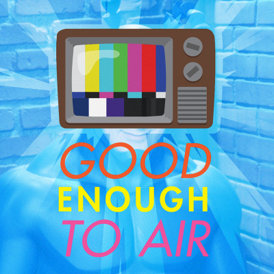 Good Enough To Air