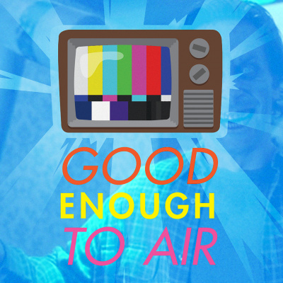Good Enough To Air