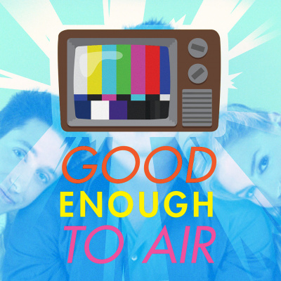 Good Enough To Air