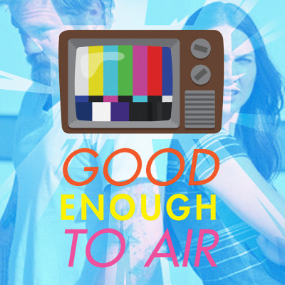 Good Enough To Air