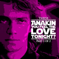 12 - Anakin You Feel The Love Tonight?