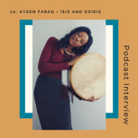 70: Isis and Osiris + Aysen Farag