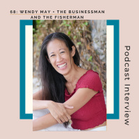 68: The Businessman and the Fisherman + Wendy May