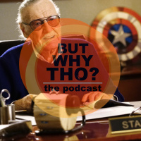 Episode 81: Stan Lee Matters...But Why Tho?