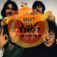 Episode 73: The Beatles Matter...But Why Tho?