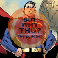 Episode 78: Superman Matters...But Why Tho?