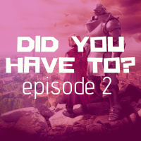 Did You Have To? Episode 2: Fullmetal Alchemist (2017)