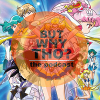 Episode 18: Sailor Moon Matters...But Why Tho?