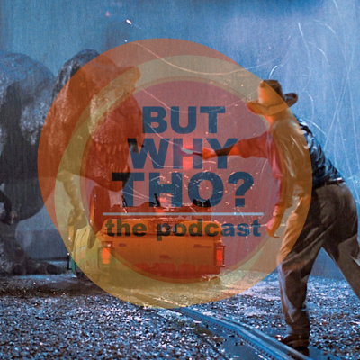 But Why Tho? The Podcast